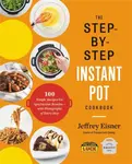The Step-by-Step Instant Pot Cookbook - Jeffrey Eisner