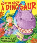 How to Grow a Dinosaur - Caryl Hart