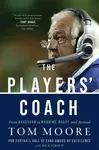 The Players' Coach - Tom Moore