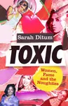 Toxic - Sarah Ditum