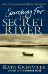 Searching For The Secret River - Kate Grenville