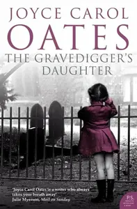 The Gravedigger’s Daughter - Joyce Carol Oatesová