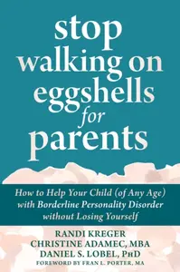 Stop Walking on Eggshells for Parents - Randi Kreger, Christine Adamec, Daniel S., PhD, PhD Lobel