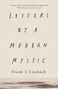 Letters by a Modern Mystic - Frank C. Laubach