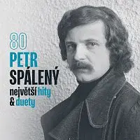 Petr Spálený – 80 Největší hity & duety