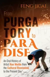 From Purgatory to Paradise - Feng Jicai