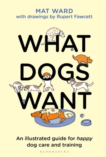 What Dogs Want - Mat Ward