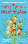 Happy Times in Noisy Village - Astrid Lindgrenová