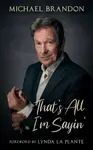 That's All I'm Sayin' - Michael Brandon