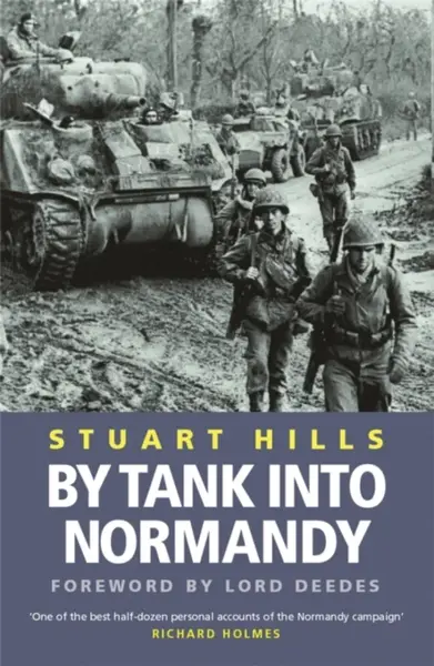 By Tank into Normandy - Stuart Hills