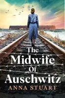 The Midwife of Auschwitz - Anna Stuart