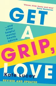 Get a Grip, Love - Kate Lucey