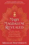 Mary Magdalene Revealed - Meggan Watterson
