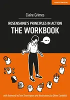Rosenshine's Principles in Action - The Workbook - Claire Grimes