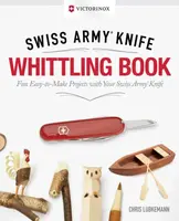 Victorinox Swiss Army Knife Whittling Book, Gift Edition - Chris Lubkemann