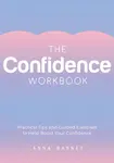 The Confidence Workbook - Anna Barnes