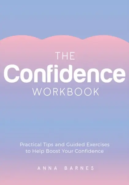 The Confidence Workbook - Anna Barnes