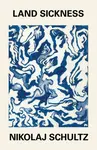 Land Sickness - Nikolaj Schultz