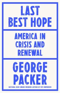Last Best Hope - George Packer