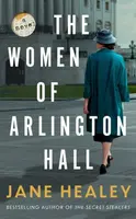 The Women of Arlington Hall - Healey Jane