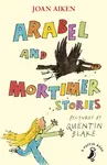Arabel and Mortimer Stories - Joan Aiken