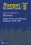 Target Grade 5 Edexcel GCSE (9-1) History Anglo-Saxon and Norman England, c1060-1088 Workbook