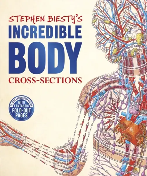 Stephen Biesty's Incredible Body Cross-Sections - Richard Platt