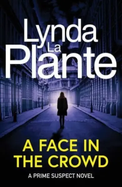 Prime Suspect 2: A Face in the Crowd - Lynda La Plante