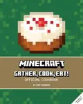 Minecraft: Gather, Cook, Eat! An Official Cookbook - Tara Theoharis