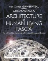 Architecture of Human Living Fascia - Colin Armstrong, Jean Claude Guimberteau