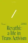 Revathi: A Life in Trans Activism - Nandini A. Revathi