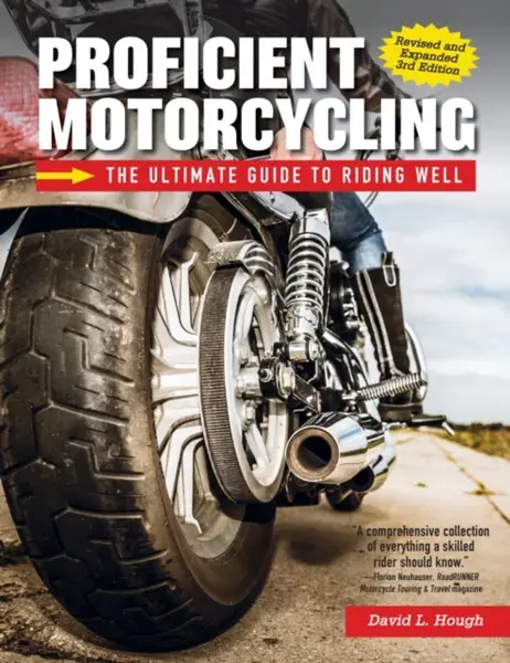Proficient Motorcycling, 3rd Edition - David L. Hough