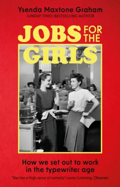 Jobs for the Girls - Ysenda Maxtone-Graham