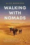 Walking with Nomads - Alice Morrison