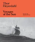 Thor Heyerdahl: Voyages of the Sun