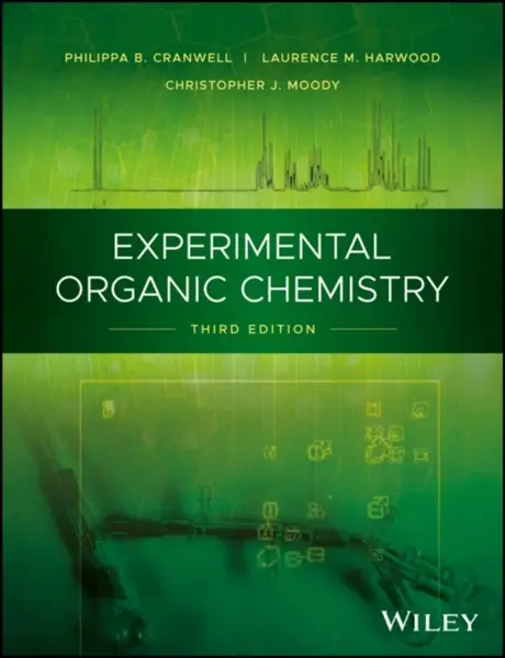 Experimental Organic Chemistry - Christopher J.  Moody, Philippa B.  Cranwell, Laurence M.  Harwood