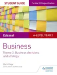 Edexcel A-level Business Student Guide: Theme 3: Business decisions and strategy - Mark Hage