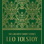 The Greatest Short Stories of Leo Tolstoy