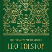 The Greatest Short Stories of Leo Tolstoy