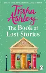 The Book of Lost Stories - Trisha Ashley