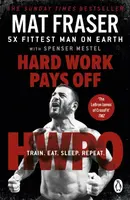 Hard Work Pays Off - Mat Fraser