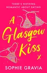 A Glasgow Kiss - Gravia Sophie