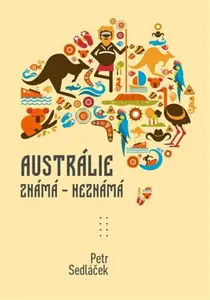 Austrálie známá - nezmámá - Petr Sedláček