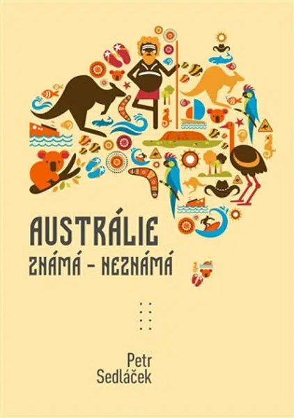Austrálie známá - nezmámá - Petr Sedláček