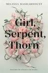 Girl, Serpent, Thorn - Bashardoust Melissa