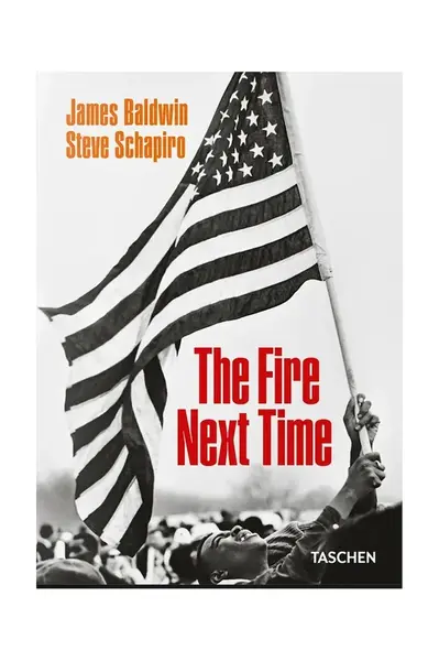 Kniha Taschen The Fire Next Time by James Baldwin, Steve Schapiro, English