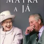 Matka a já Příběh Karla III. a Alžběty II.
