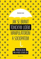Jak se bránit toxickým lidem, manipulátorům a sociopatům