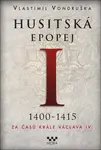 Husitská epopej I 1400-1415