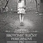 Sirotčinec slečny Peregrinové pro podivné děti (Kniha první)